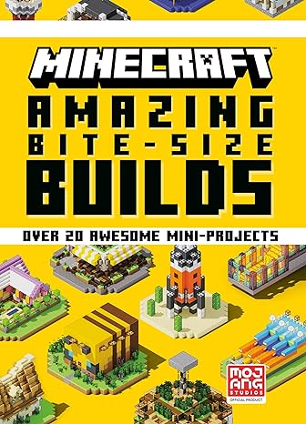 Minecraft: Amazing Bite-Size Builds (Over 20 Awesome Mini-Projects) 